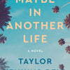 Maybe in Another Life by Taylor Jenkins Reid