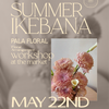Summer Ikebana Workshop with Pala Floral