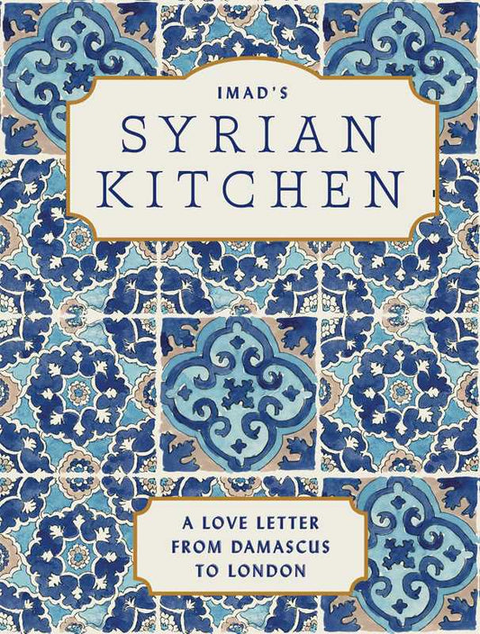 Imad's Syrian Kitchen by Imad Alarnab