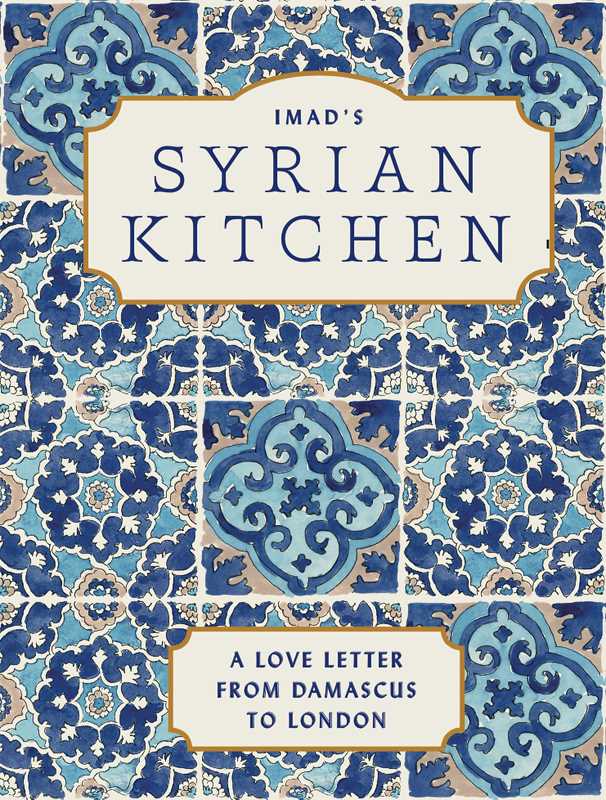 Imad's Syrian Kitchen by Imad Alarnab